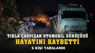 Tırın otomobille çarpıştığı kazada 1 kişi öldü, 5 kişi yaralandı