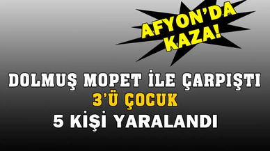 Dolmuşun mopetle çarpıştığı kazada 5 kişi yaralandı