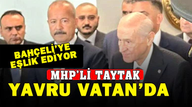 Taytak, Bahçeli'ye Yavru Vatanda Eşlik Ediyor