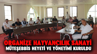 Organize hayvancılık sanayi müteşebbis heyeti ve yönetimi kuruldu