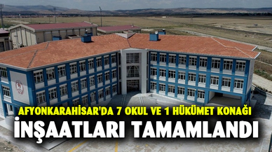 Afyonkarahisar'da 7 Okul ve 1 Hükümet Konağı İnşaatları Tamamlandı