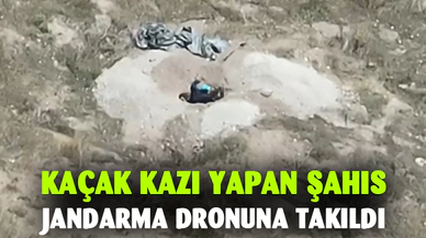 Kaçak kazı yapan şahıs jandarma dronuna takıldı