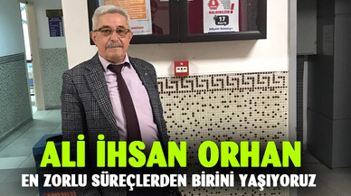 En zorlu süreçlerden birini yaşıyoruz