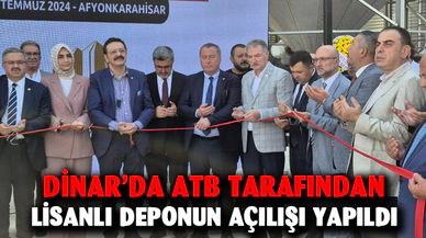 DİNAR’DA ATB TARAFINDAN LİSANLI DEPONUN AÇILIŞI YAPILDI