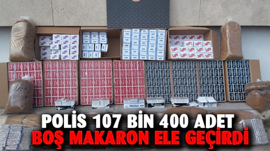 Polis 107 bin 400 adet boş makaron ele geçirdi