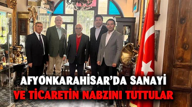Afyonkarahisar’da sanayi ve ticaretin nabzını tuttular