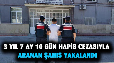 3 yıl 7 ay 10 gün hapis cezasıyla aranan şahıs yakalandı