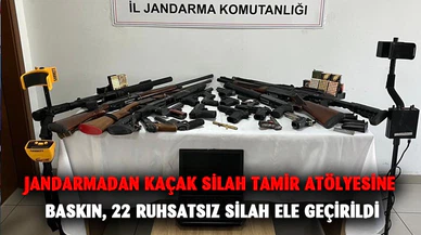 Jandarmadan kaçak silah tamir atölyesine baskın, 22 ruhsatsız silah ele geçirildi