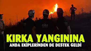 Kırka yangınına ANDA ekibi de destek verdi