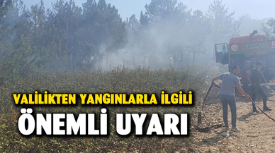 Valilik uyardı: “Yangına sebebiyet verecek her türlü olumsuzluktan kaçının”