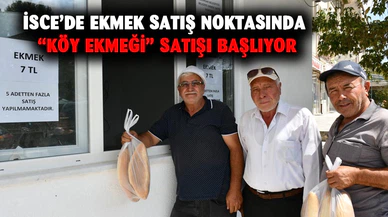 İsce’de ekmek satış noktasında “köy ekmeği” satışı başlıyor
