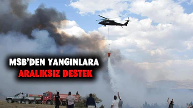MSB’den yangınlara aralıksız destek