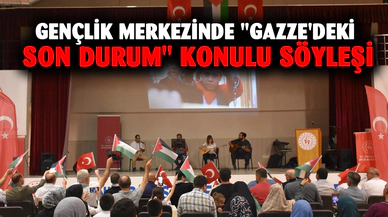 Gençlik merkezinde "Gazze'deki Son Durum" konulu söyleşi