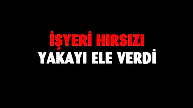 Afyon'da işyeri hırsızı yakalandı