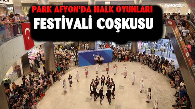 Park Afyon’da halk oyunları festivali coşkusu