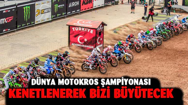 Dünya motokros şampiyonası kenetlenerek bizi büyütecek