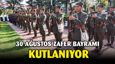 30 Ağustos Zafer Bayramı Kutlanıyor