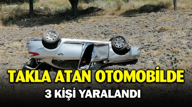 Takla atan otomobilde 3 kişi yaralandı