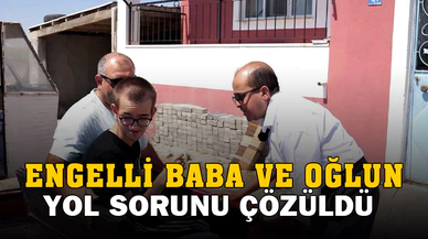 Engelli baba ve oğlun yol sorunu çözüldü