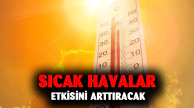 Sıcaklıklar mevsim normallerinin üzerinde artmaya devam ediyor