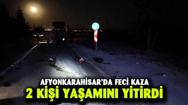 Afyonkarahisar'da feci kaza 2 kişi öldü
