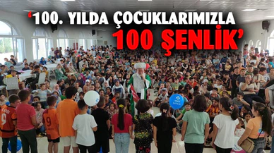 ‘100. Yılda Çocuklarımızla 100 Şenlik’