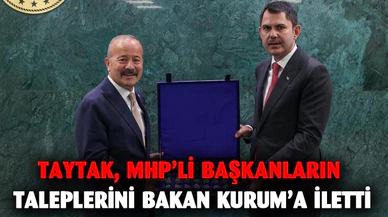 Taytak, MHP’li Başkanların taleplerini Bakan Kurum’a iletti