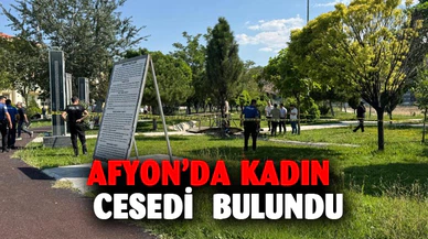 Afyonkarahisar'da kadın cesedi bulundu