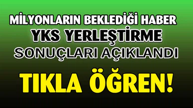 YKS yerleştirme sonuçları açıklandı