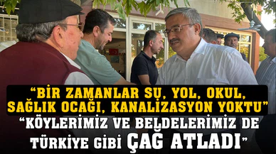 Yurdunuseven: "Köylerimiz ve kasabalarımız çağ atladı"