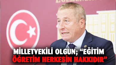 Olgun; “Eğitim öğretim herkesin hakkıdır”