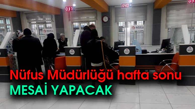 Nüfus Müdürlüğü hafta sonu mesai yapacak