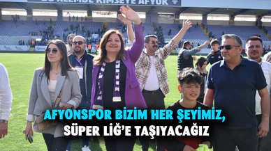 Afyonspor bizim her şeyimiz, Süper Liğ’e taşıyacağız