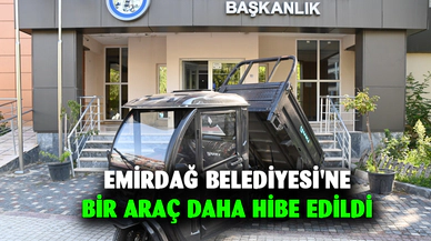 Emirdağ Belediyesi'ne bir araç daha hibe edildi