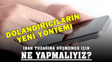 Dolandırıcılıkta yeni yöntem 'IBAN' dolandırıcılığı