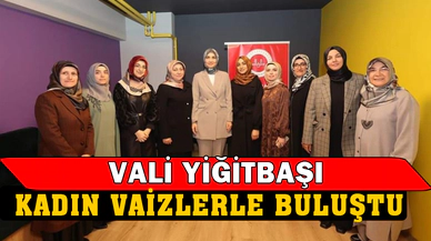 Vali Yiğitbaşı, vaizlerle bir araya geldi