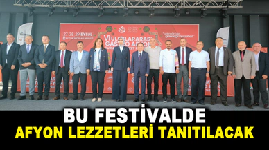 Bu festivalde Afyon lezzetleri tanıtılacak