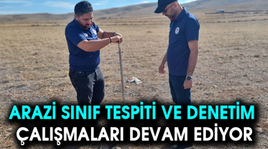 ARAZİ SINIF TESPİTİ VE DENETİM ÇALIŞMALARI DEVAM EDİYOR