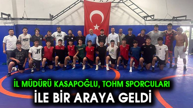 İl Müdürü Kasapoğlu, TOHM sporcuları ile bir araya geldi