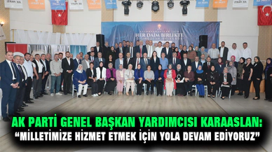 AK Parti Genel Başkan Yardımcısı Karaaslan:  “Milletimize hizmet etmek için yola devam ediyoruz”