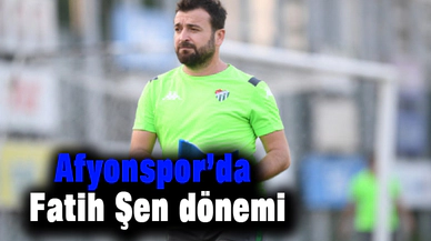 Afyonspor’da Fatih Şen dönemi