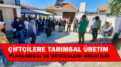 Çiftçilere tarımsal üretim planlaması ve destekleri anlatıldı