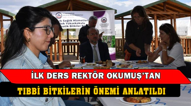 Tıbbi ve Aromatik bitkiler programı öğrencileri ilk derslerini Rektör Okumuş ’tan aldı