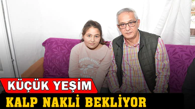 Küçük Yeşim Kalp Nakli Bekliyor
