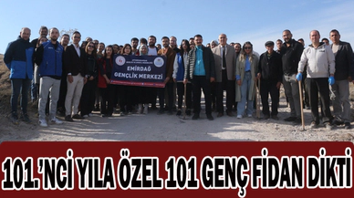 101.’NCİ YILA ÖZEL 101 GENÇ FİDAN DİKTİ