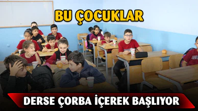 Haftada 1 gün derse çorba içerek başlıyorlar