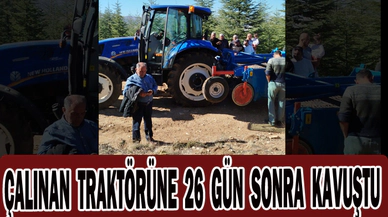ÇALINAN TRAKTÖRÜNE 26 GÜN SONRA KAVUŞTU