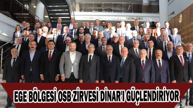 EGE BÖLGESİ OSB ZİRVESİ DİNAR'I GÜÇLENDİRİYOR