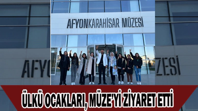 ÜLKÜ OCAKLARI, MÜZE’Yİ ZİYARET ETTİ