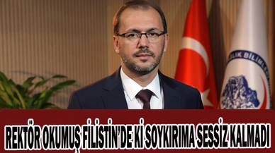 REKTÖR OKUMUŞ FİLİSTİN’DE Kİ SOYKIRIMA SESSİZ KALMADI